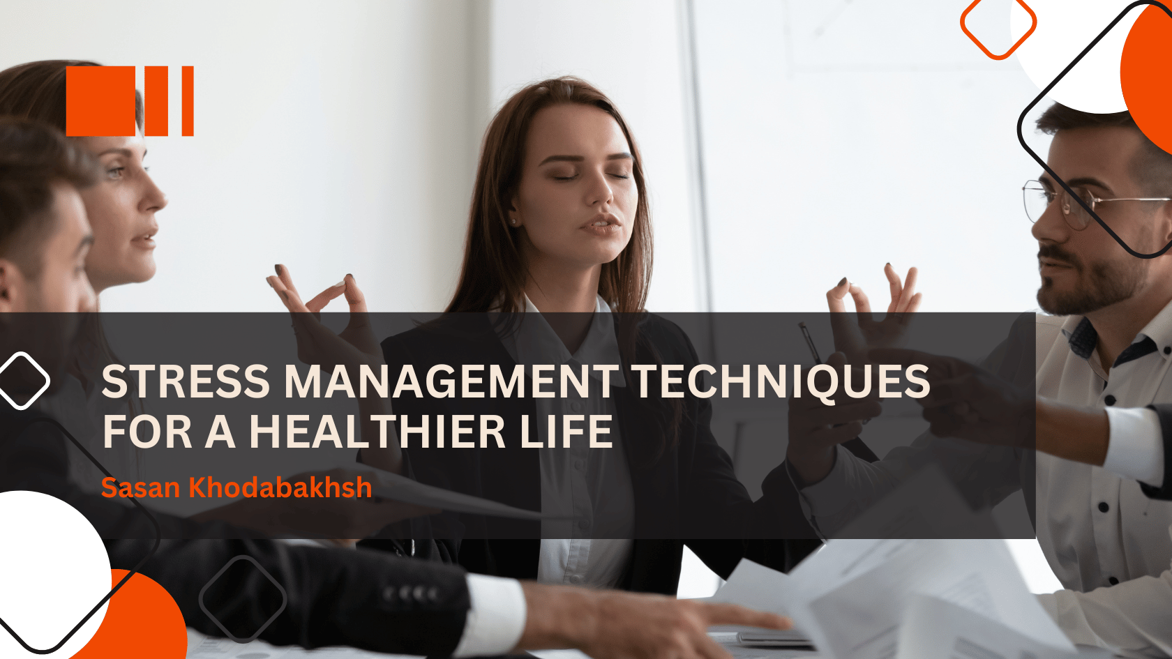 Stress Management Techniques for a Healthier Life