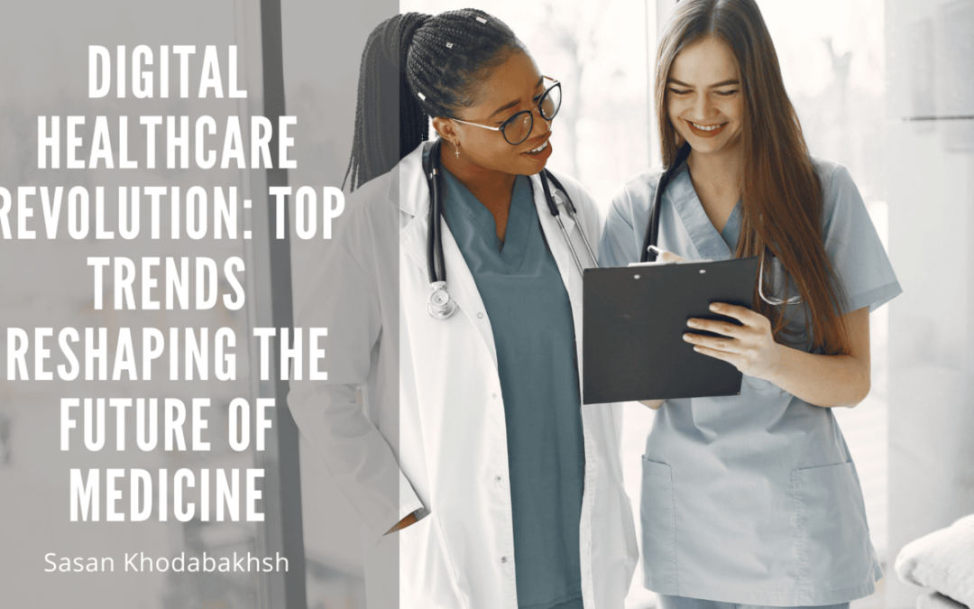 Digital Healthcare Revolution: Top Trends Reshaping the Future of Medicine